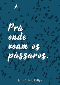 Prá Onde Voam Os Pássaros (eBook, PDF) Cover Prá Onde Voam Os Pássaros (eBook, PDF)