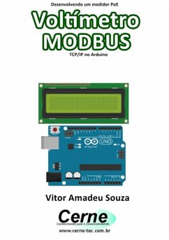 Desenvolvendo Um Medidor Poe Voltímetro Modbus Tcp/ip No Arduino (eBook, PDF) - Souza, Vitor Amadeu