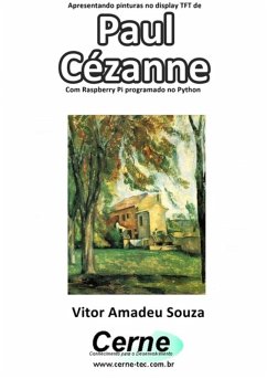 Cover Apresentando Pinturas No Display Tft De Paul Cézanne Com Raspberry Pi Programado No Python (eBook, PDF)