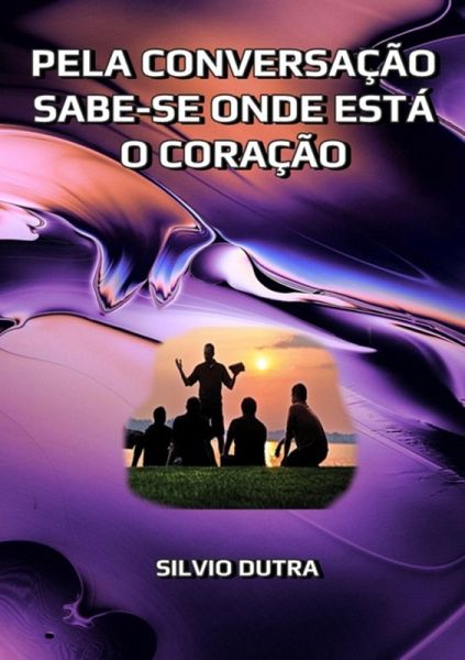 Pela Conversação Sabe-se Onde Está O Coração (eBook, ePUB)