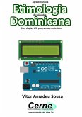 Apresentando A Etimologia Da República Dominicana Com Display Lcd Programado No Arduino (eBook, PDF)