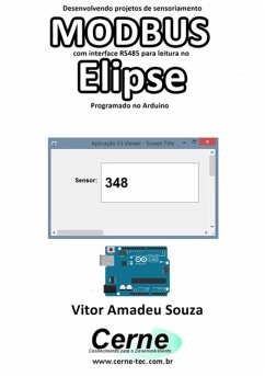 Cover Desenvolvendo Projetos De Sensoriamento Modbus Com Interface Rs485 Para Leitura No Elipse Programado No Arduino (eBook, PDF)