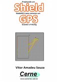 Projetando Um Shield Nodemcu Para Conectar Um Gps Usando O Fritzing (eBook, PDF)