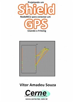 Cover Projetando Um Shield Nodemcu Para Conectar Um Gps Usando O Fritzing (eBook, PDF)