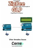 Comunicação Zigbee Para Medir Concentração De Glp Programado No Arduino (eBook, PDF)