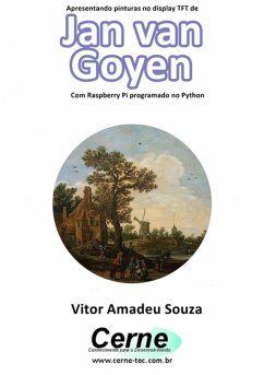 Cover Apresentando Pinturas No Display Tft De Jan Van Goyen Com Raspberry Pi Programado No Python (eBook, PDF)