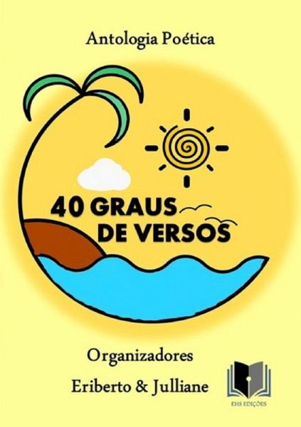 Antologia Poética 40 Graus De Versos (eBook, ePUB) Antologia Poética 40 Graus De Versos (eBook, ePUB)