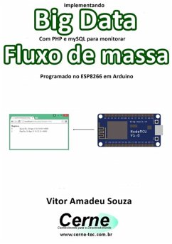 Implementando Big Data Com Php E Mysql Para Monitorar Fluxo De Massa Programado No Esp8266 Em Arduino (eBook, PDF) - Souza, Vitor Amadeu