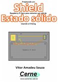 Projetando Um Shield Raspberry Pi Zero Para Conectar Um Relé De Estado Sólido Usando O Fritzing (eBook, PDF)