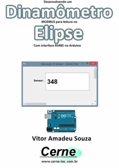 Desenvolvendo Um Dinamômetro Modbus Para Leitura No Elipse Com Interface Rs485 No Arduino (eBook, PDF) - Souza, Vitor Amadeu