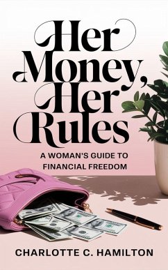 Her Money, Her Rules (eBook, ePUB) - Hamilton, Charlotte C.