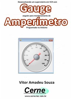 Cover Desenvolvendo Um Supervisório Em Vc# Com Gauge Angular Para Monitoramento De Amperímetro Programado No Arduino (eBook, PDF)