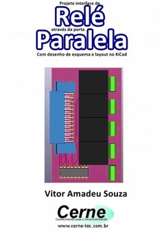 Projeto Interface De Relé Através Da Porta Paralela Com Desenho De Esquema E Layout No Kicad (eBook, PDF) - Souza, Vitor Amadeu