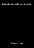 Bartender Do Balcão Para O Mundo (eBook, ePUB)