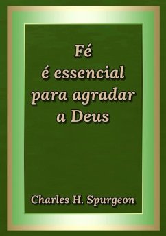 Cover Fé É Essencial Para Agradar A Deus (eBook, ePUB)