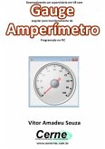Desenvolvendo Um Supervisório Em Vb Com Gauge Angular Para Monitoramento De Amperímetroprogramado No Pic (eBook, PDF)
