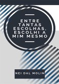 Entre Tantas Escolhas, Escolhi A Mim Mesmo (eBook, PDF)