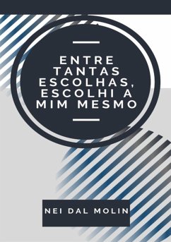 Cover Entre Tantas Escolhas, Escolhi A Mim Mesmo (eBook, PDF)