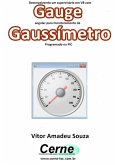 Desenvolvendo Um Supervisório Em Vb Com Gauge Angular Para Monitoramento De Gaussímetro Programado No Pic (eBook, PDF)