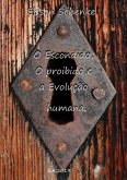 O Escondido, O Proibido E A Evolução Humana (eBook, PDF) O Escondido, O Proibido E A Evolução Humana (eBook, PDF)