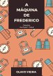 A Máquina De Frederico (eBook, ePUB) - Bild 1