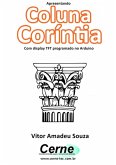 Apresentando Coluna Coríntia Com Display Tft Programado No Arduino (eBook, PDF)
