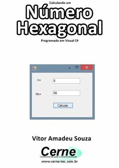 Calculando Um Número Hexagonal Programado Em Visual C# (eBook, PDF) - Souza, Vitor Amadeu