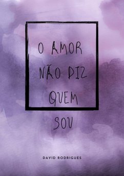 O Amor Não Diz Quem Sou (eBook, ePUB) Cover O Amor Não Diz Quem Sou (eBook, ePUB)