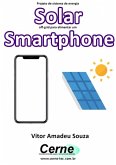 Projeto De Sistema De Energia Solar Off-grid Para Alimentar Um Smartphone (eBook, PDF)