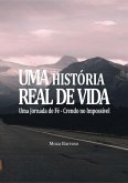 Uma História Real De Vida (eBook, ePUB) Uma História Real De Vida (eBook, ePUB)