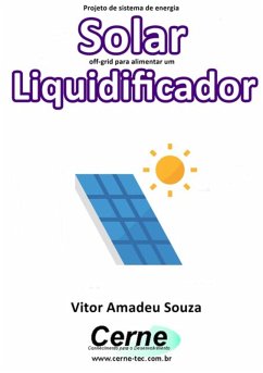 Cover Projeto De Sistema De Energia Solar Off-grid Para Alimentar Um Liquidificador (eBook, PDF)