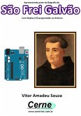 Apresentando Parte Da Biografia De São Frei Galvão Com Display Lcd Programado No Arduino (eBook, PDF)