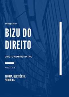 Bizu Do Direito Administrativo (eBook, ePUB) - Elias, Thiago Do Nascimento