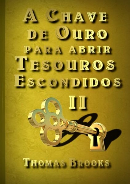 A Chave De Ouro Para Abrir Tesouros Escondidos - Ii (eBook, ePUB)