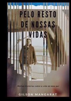 Pelo Resto De Nossas Vidas (eBook, ePUB) - Mangarat, Gilson
