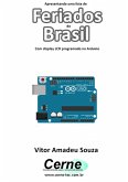 Apresentando Uma Lista De Feriados Do Brasil Com Display Lcd Programado No Arduino (eBook, PDF)