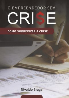 O Empreendedor Sem Crise (eBook, PDF) Cover O Empreendedor Sem Crise (eBook, PDF)