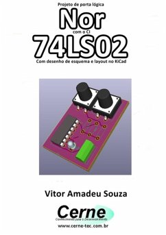 Cover Projeto De Porta Lógica Nor Com O Ci 74ls02 Com Desenho De Esquema E Layout No Kicad (eBook, PDF)