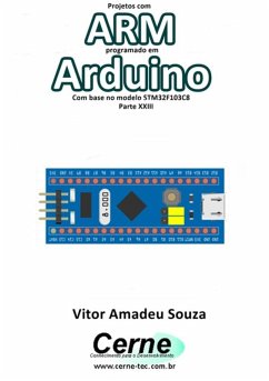 Projetos Com Arm Programado Em Arduino Com Base No Modelo Stm32f103c8 Parte Xxiii (eBook, PDF) - Souza, Vitor Amadeu