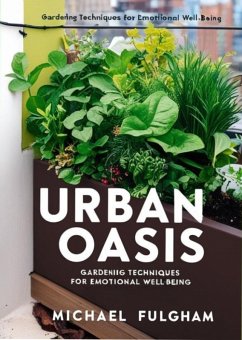 Cover Urban Oasis: Gardening Techniques for Emotional Well-Being (eBook, ePUB)