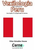Vexilologia Para A Bandeira Do Peru Com Display Tft Programado No Arduino (eBook, PDF)