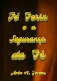 Fé Forte E A Segurança Da Fé (eBook, ePUB)