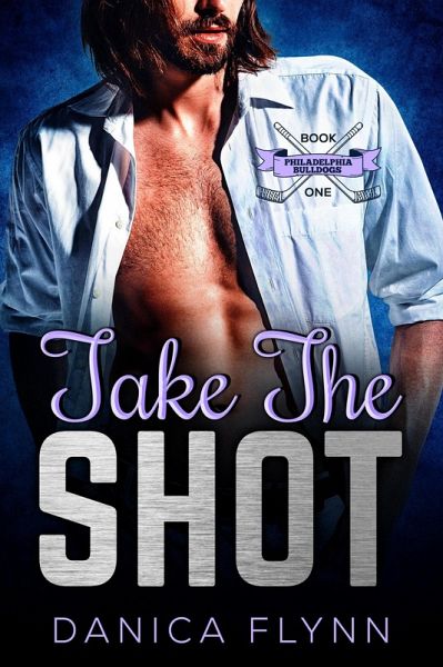 Take The Shot (Philadelphia Bulldogs, #1) (eBook, ePUB) Take The Shot (Philadelphia Bulldogs, #1) (eBook, ePUB)