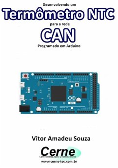 Desenvolvendo Um Termômetro Ntc Para A Rede Can Programado Em Arduino (eBook, PDF) - Souza, Vitor Amadeu