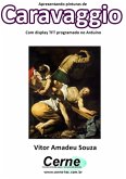 Apresentando Pinturas De Caravaggio Com Display Tft Programado No Arduino (eBook, PDF)