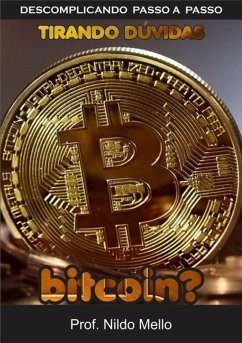Descomplicando Passo A Passo Bitcoin (eBook, PDF) - Mello, Nildo