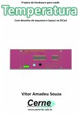 Projeto De Hardware Para Medir Temperatura Com 1n4148 E Desenho De Esquema E Layout No Kicad (eBook, PDF)