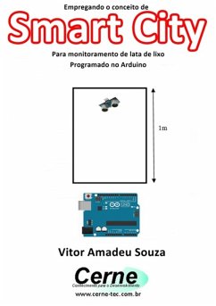 Empregando O Conceito De Smart City Para Monitoramento De Lata De Lixo Programado No Arduino (eBook, PDF) - Souza, Vitor Amadeu