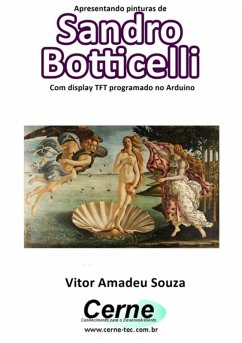Apresentando Pinturas De Sandro Botticelli Com Display Tft Programado No Arduino (eBook, PDF) - Souza, Vitor Amadeu