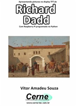Cover Apresentando Pinturas No Display Tft De Richard Dadd Com Raspberry Pi Programado No Python (eBook, PDF)